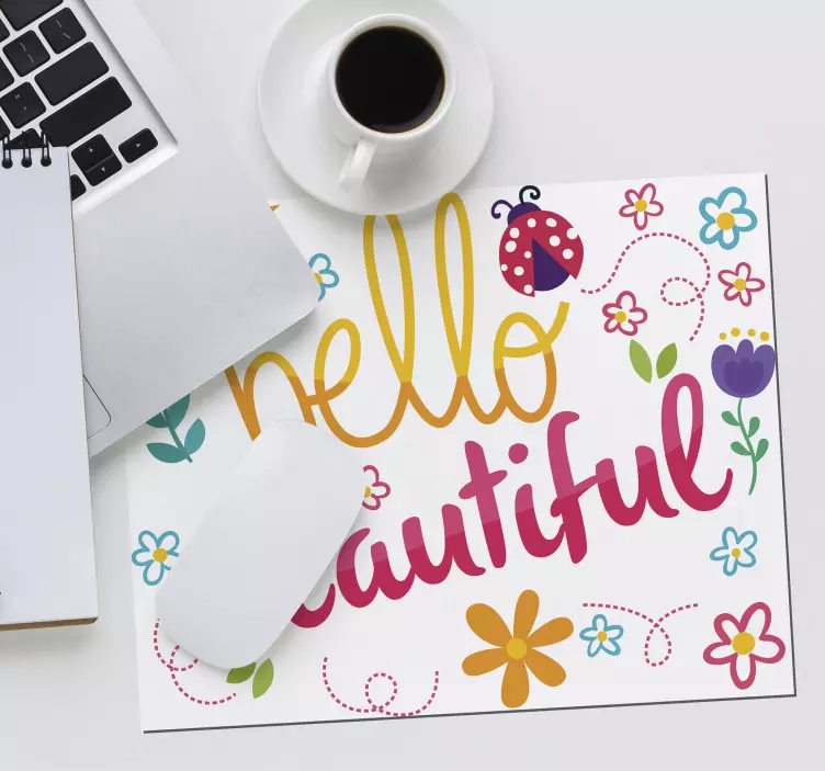 Hello beautiful mouse pad quotes - TenStickers