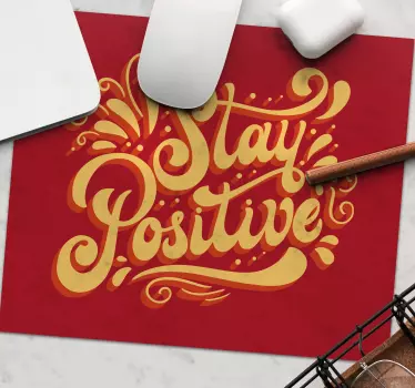 Stay positive mousepad mousepad with quotes - TenStickers