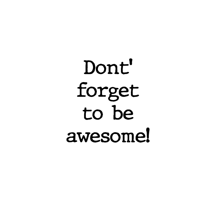 Dont' forget to be awesome! custom roller blind - TenStickers