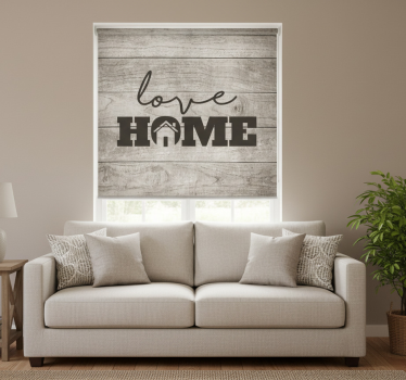 Living room roller blind love home on gray wood 2 - TenStickers