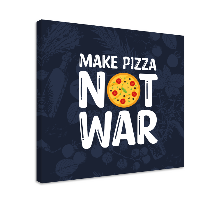 Make Pizza Not War quote canvas - TenStickers