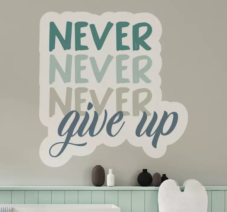 Never give up quote sticker - TenStickers