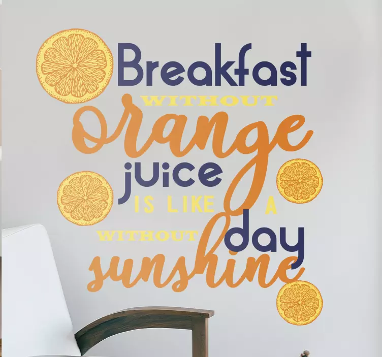 Quote sticker breakfast without orange juice sunshine - TenStickers