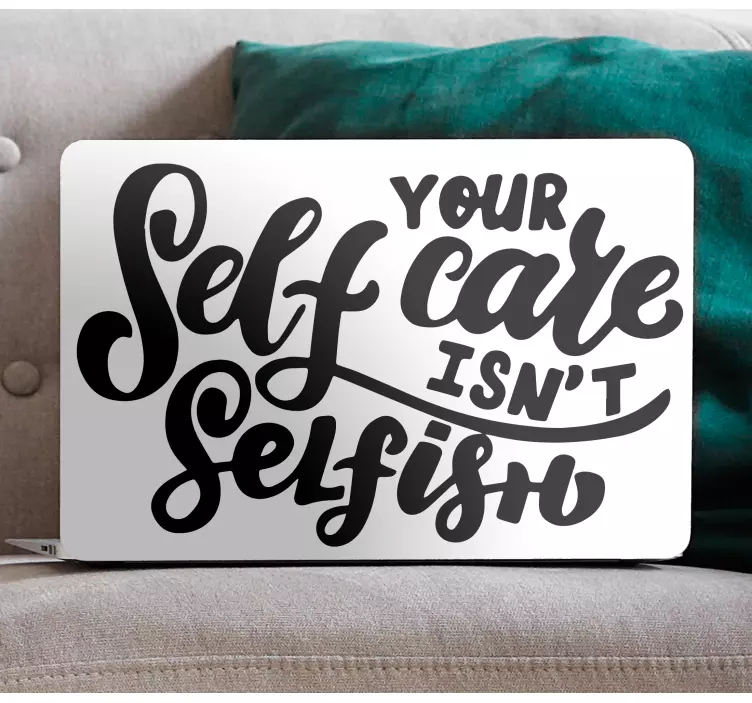 Self care isn't selfish laptop skins - TenStickers