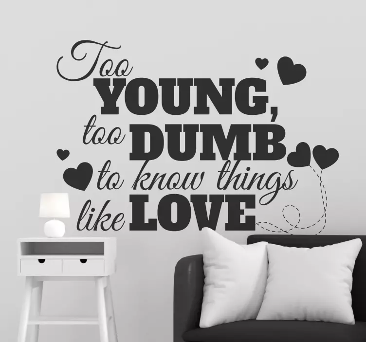 Too Young, Too Dumb Love quote sticker - TenStickers
