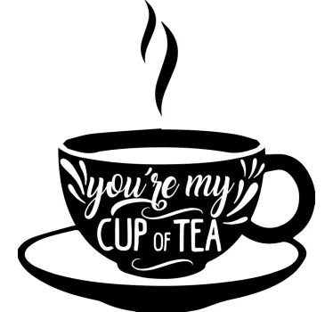 You're my cup of tea drink wall sticker - TenStickers