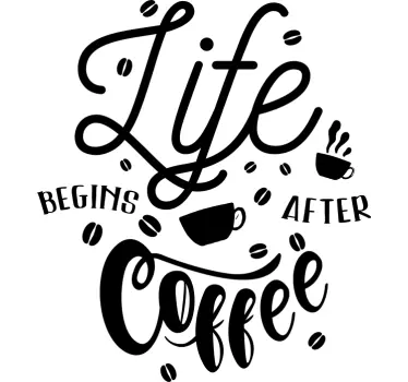Life begins after Coffee drink wall sticker - TenStickers