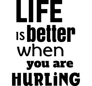 Life is better when you are hurling wall decor - TenStickers