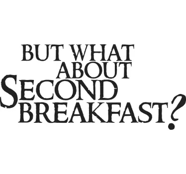 But what about second breakfast? movie quote wall stickers - TenStickers