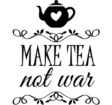 Make Tea Not War Sticker - TenStickers