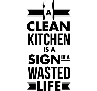 Clean Kitchen Wasted Life Wall Sticker - TenStickers