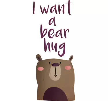 I Want a Bear Hug Kids Wall Sticker - TenStickers
