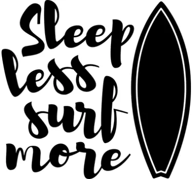 Sleep Less Surf More - TenStickers