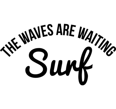 The Waves Are Waiting - TenStickers