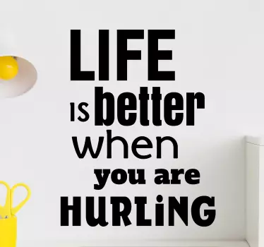 Life is better when you are hurling wall decor - TenStickers