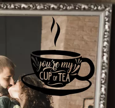 You're my cup of tea drink wall sticker - TenStickers