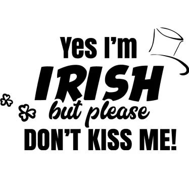 Yes I'm Irish but please don't kiss me t-shirt - TenStickers