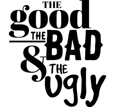 Good bad ugly quote t-shirt - TenStickers