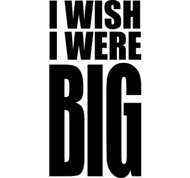 I wish I was big custom t-shirt - TenStickers