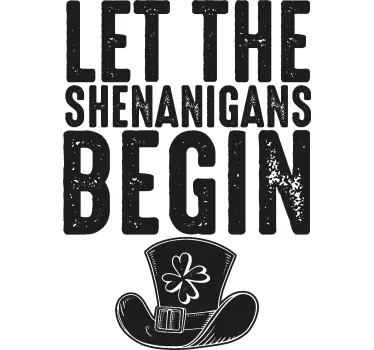 "Let The Shenanigans Begin" T-Shirt - TenStickers