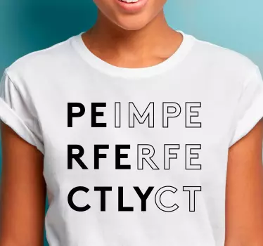 Imperfectly perfect style t-shirt - TenStickers