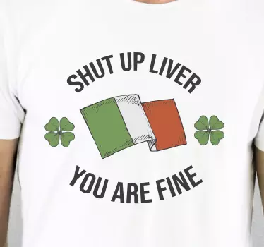 Shut up liver you are fine t-shirt - TenStickers