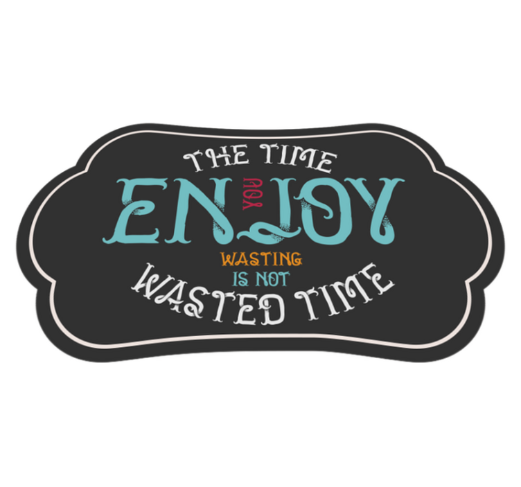 the time you enjoy wasting is not wasted  rug - TenStickers