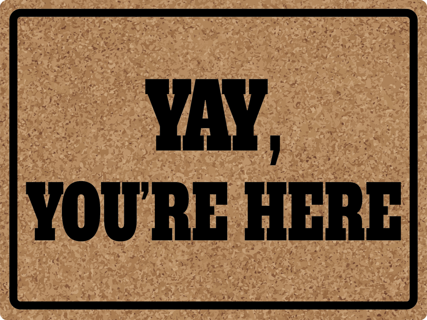 Yay You're Here custom vinyl rug - TenStickers